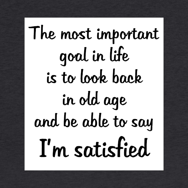 Goal in Life: Be Satisfied by SherylsArt